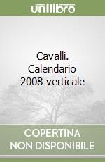 Cavalli. Calendario 2008 verticale libro