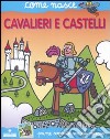 Cavalieri e castelli. Con adesivi. Ediz. illustrata libro