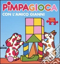 Pimpagioca con l'amico Gianni. Ediz. illustrata. Con puzzle libro