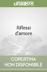 Riflessi d'amore libro