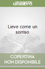 Lieve come un sorriso libro