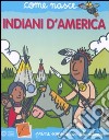 Indiani d'America. Con adesivi. Ediz. illustrata libro