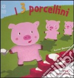 I tre porcellini. Ediz. illustrata libro