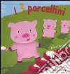 I tre porcellini. Ediz. illustrata libro