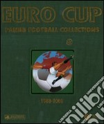 Euro Cup. Panini football collections (1980-2008). Ediz. multilingue libro