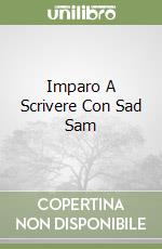 Imparo A Scrivere Con Sad Sam libro