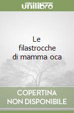 Le filastrocche di mamma oca libro