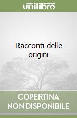 Racconti delle origini libro