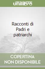 Racconti di Padri e patriarchi libro