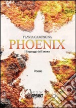 Phoenix. I linguaggi dell'anima libro