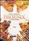 Phoenix. I linguaggi dell'anima libro di Campagna Flavia