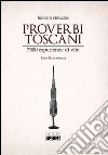 Proverbi toscani. 7500 esperienze di vita libro di Vannuccini Giancarlo