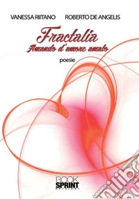 Fractalia. Amando d'amore amato libro