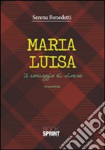 Maria Luisa. Il coraggio di vivere