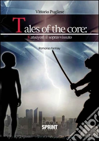 Tales of the core: Katsuyori il sopravvisssuto libro