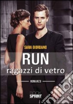 Run. Ragazzi di vetro