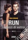 Run. Ragazzi di vetro libro