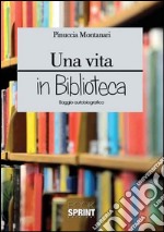 Una vita in biblioteca