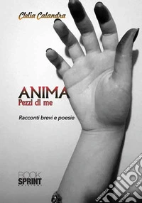 Anima. Pezzi di me