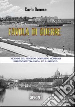 Favola di guerre. Vicende del secondo conflitto mondiale intrecciate tra Pavia ed il Salento libro