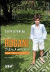 Rogani. Voglia di aria pura. Ricordi aneddoti riflessioni utopie libro di Crisafulli Giuseppe