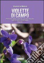 Violette di campo. È il canto della natura, non lasciamolo solo il dolore dell'uomo