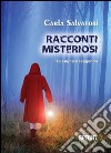 Racconti misteriosi. Tra sogno e leggenda libro di Salvatori Carla