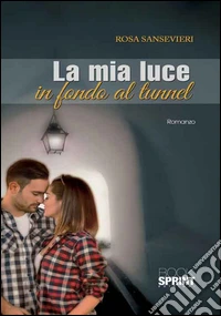La mia luce in fondo al tunnel libro