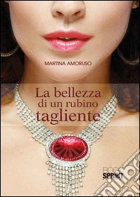 La bellezza di un rubino tagliente libro