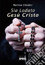 Sia lodato Gesù Cristo libro