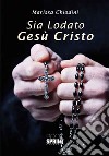 Sia lodato Gesù Cristo libro