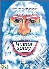 Humor spray libro di Manunza Gianfranco