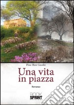 Una vita in piazza