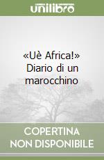 «Uè Africa!» Diario di un marocchino libro