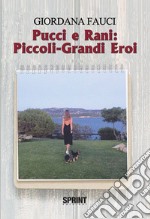 Pucci e Rani: piccoli-grandi eroi libro