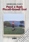 Pucci e Rani: piccoli-grandi eroi libro di Fauci Giordana