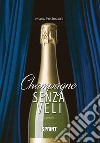 Champagne senza veli. Manuale libro di Federzoni Mario