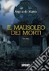 Il mausoleo dei morti libro di De Marco Angelo