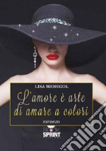 L'amore è arte di amare a colori