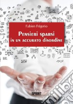 Pensieri sparsi in un accurato disordine libro