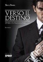 Verso il destino. Sparo dunque sono libro