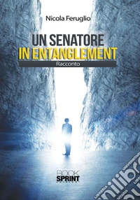 Un senatore in entanglement libro