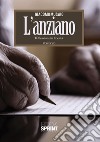 L'anziano. Riflessioni in libertà libro