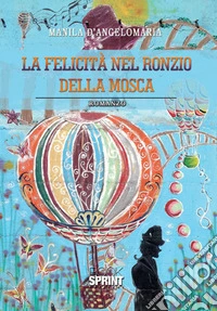 La felicità nel ronzio della mosca libro