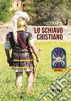 Lo schiavo Cristiano libro