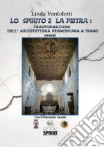 Lo spirito e la pietra: trasformazioni dell'architettura francescana a Teano libro