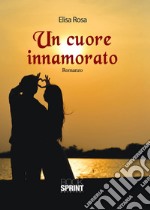 Un cuore innamorato libro