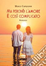 Ma perchè l'amore è così complicato