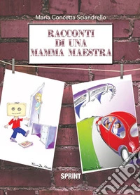 Racconti di una mamma maestra libro