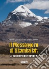 Il Messaggero di Shamballah. Le esperienze di un Illuminato libro di Mikado Francesco